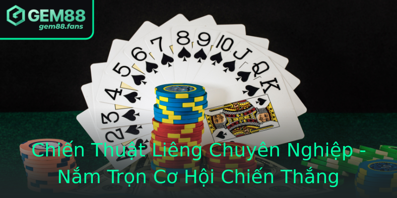 Chiến Thuật Liêng Chuyên Nghiệp - Nắm Trọn Cơ Hội Chiến Thắng Chiến Thuật Liêng Chuyên Nghiệp - Nắm Trọn Cơ Hội Chiến Thắng