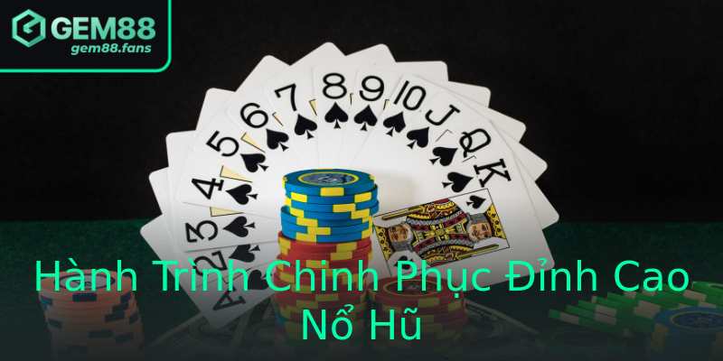 Hành Trình Chinh Phục Đỉnh Cao Nổ Hũ Hành Trình Chinh Phục Đỉnh Cao Nổ Hũ