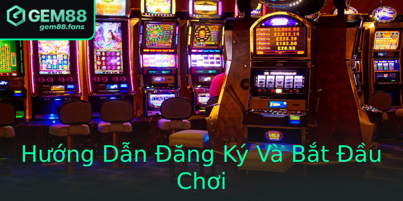 Hướng Dẫn Đăng Ký Và Bắt Đầu Chơi Hướng Dẫn Đăng Ký Và Bắt Đầu Chơi