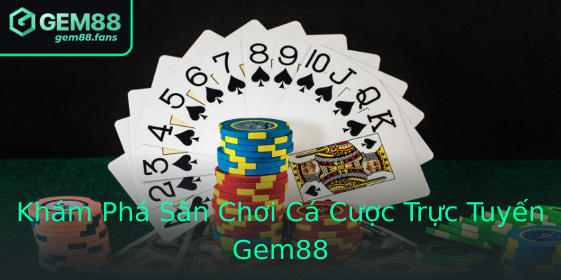 Khám Phá Sân Chơi Cá Cược Trực Tuyến Gem88 Khám Phá Sân Chơi Cá Cược Trực Tuyến Gem88