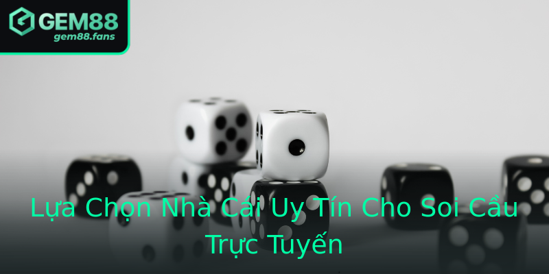 Lựa Chọn Nhà Cái Uy Tín Cho Soi Cầu Trực Tuyến Lựa Chọn Nhà Cái Uy Tín Cho Soi Cầu Trực Tuyến